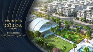 Shophouse Vinhomes Cổ Loa là dự án nhận được nhiều sự mong đợi